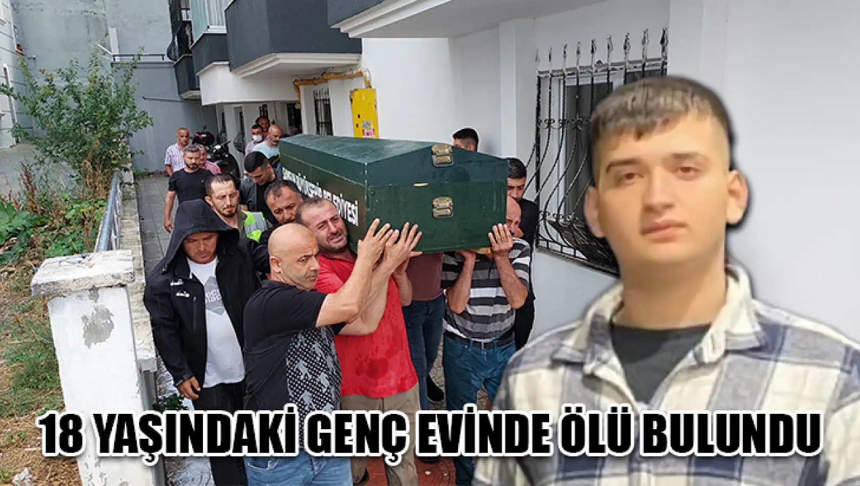 18 Yaşındaki Genç Evinde Ölü Bulundu