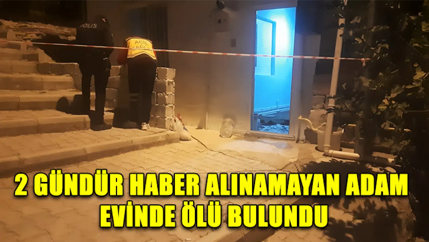 2 Gündür Haber Alınamayan Adam Evinde Ölü Bulundu