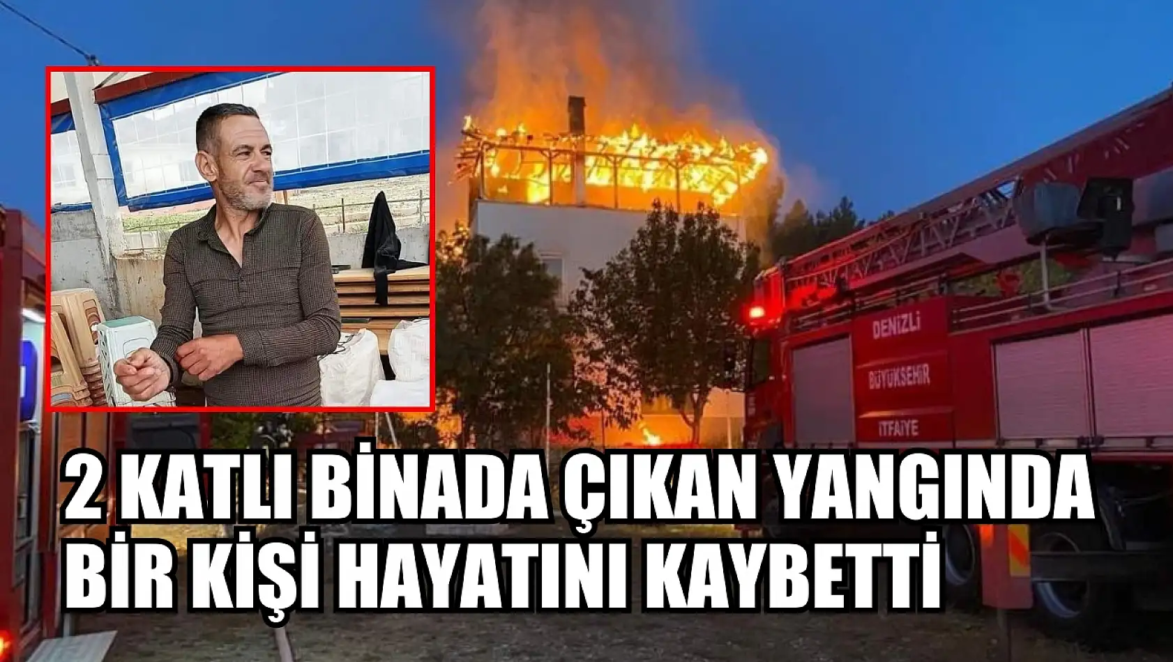 2 katlı binada çıkan yangında bir kişi hayatını kaybetti