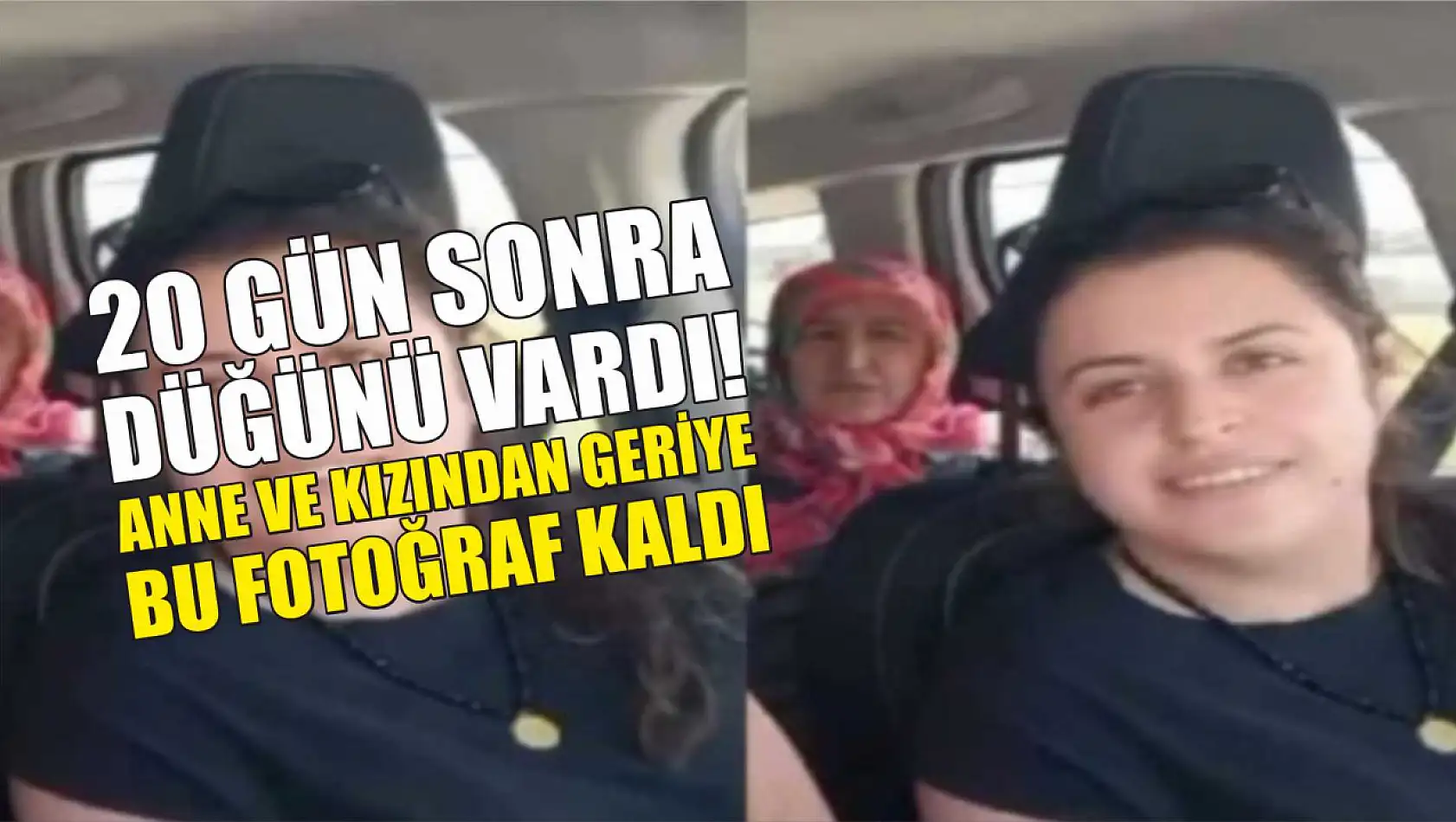 20 gün sonra düğünü vardı! Anne ve kızından geriye bu fotoğraf kaldı