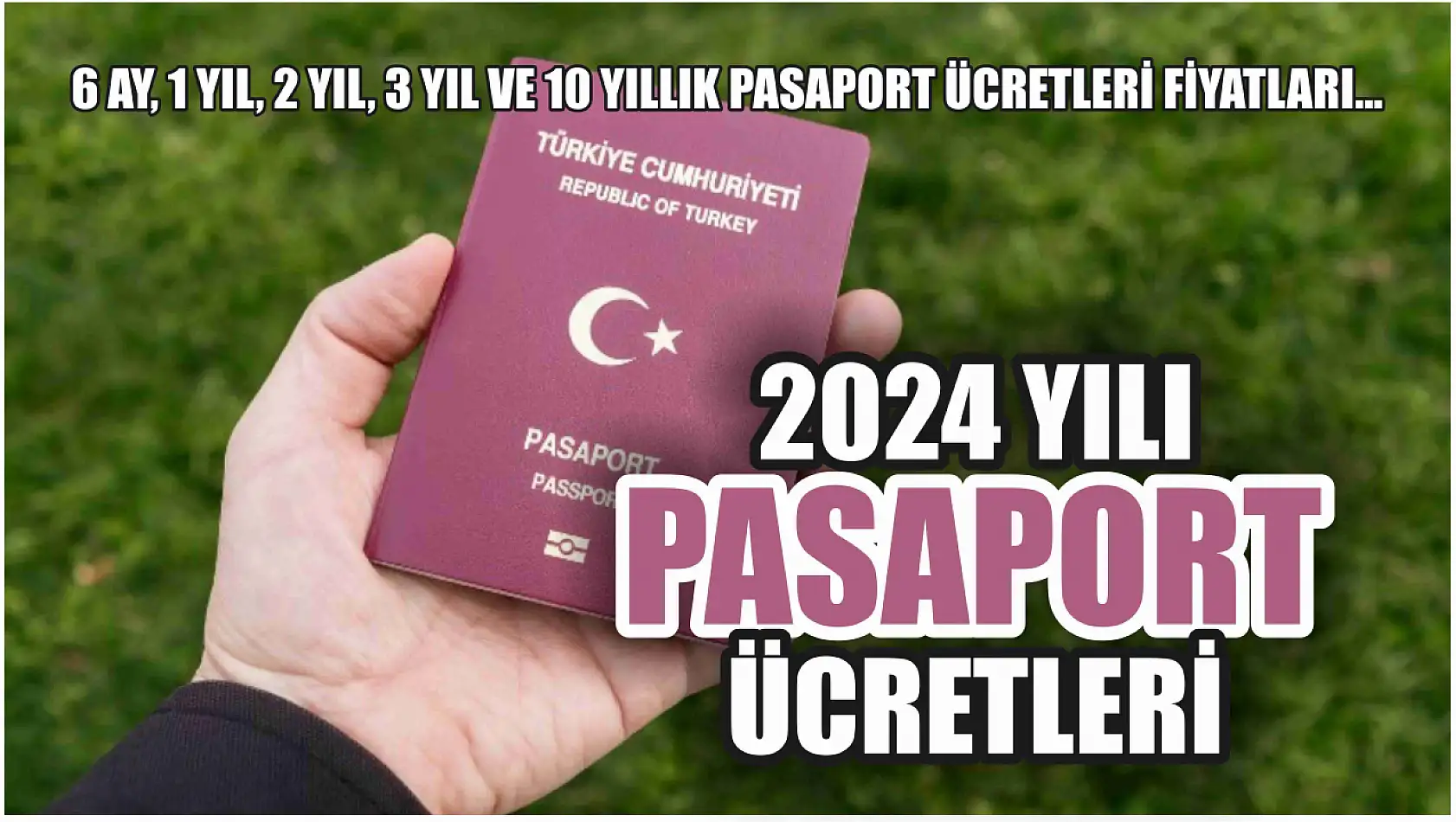 2024 yılı pasaport ücretleri 6 ay, 1 yıl, 2 yıl, 3 yıl ve 10 yıllık pasaport ücretleri fiyatları…