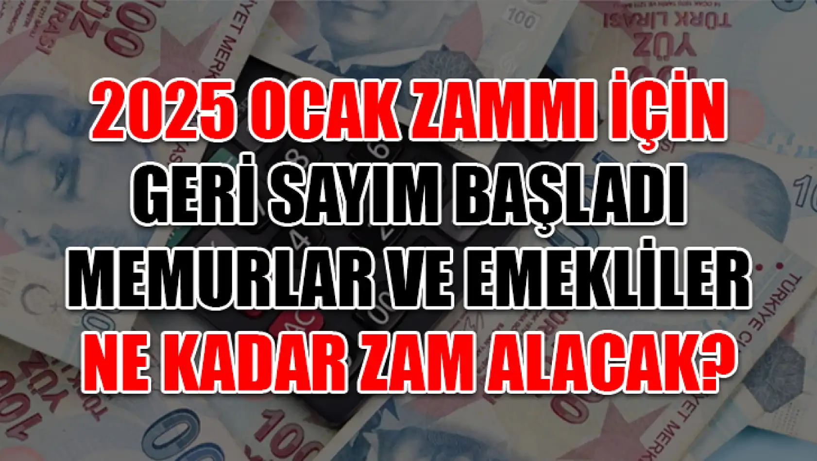 2025 Ocak Zammı İçin Geri Sayım Başladı Memurlar ve Emekliler Ne Kadar Zam Alacak