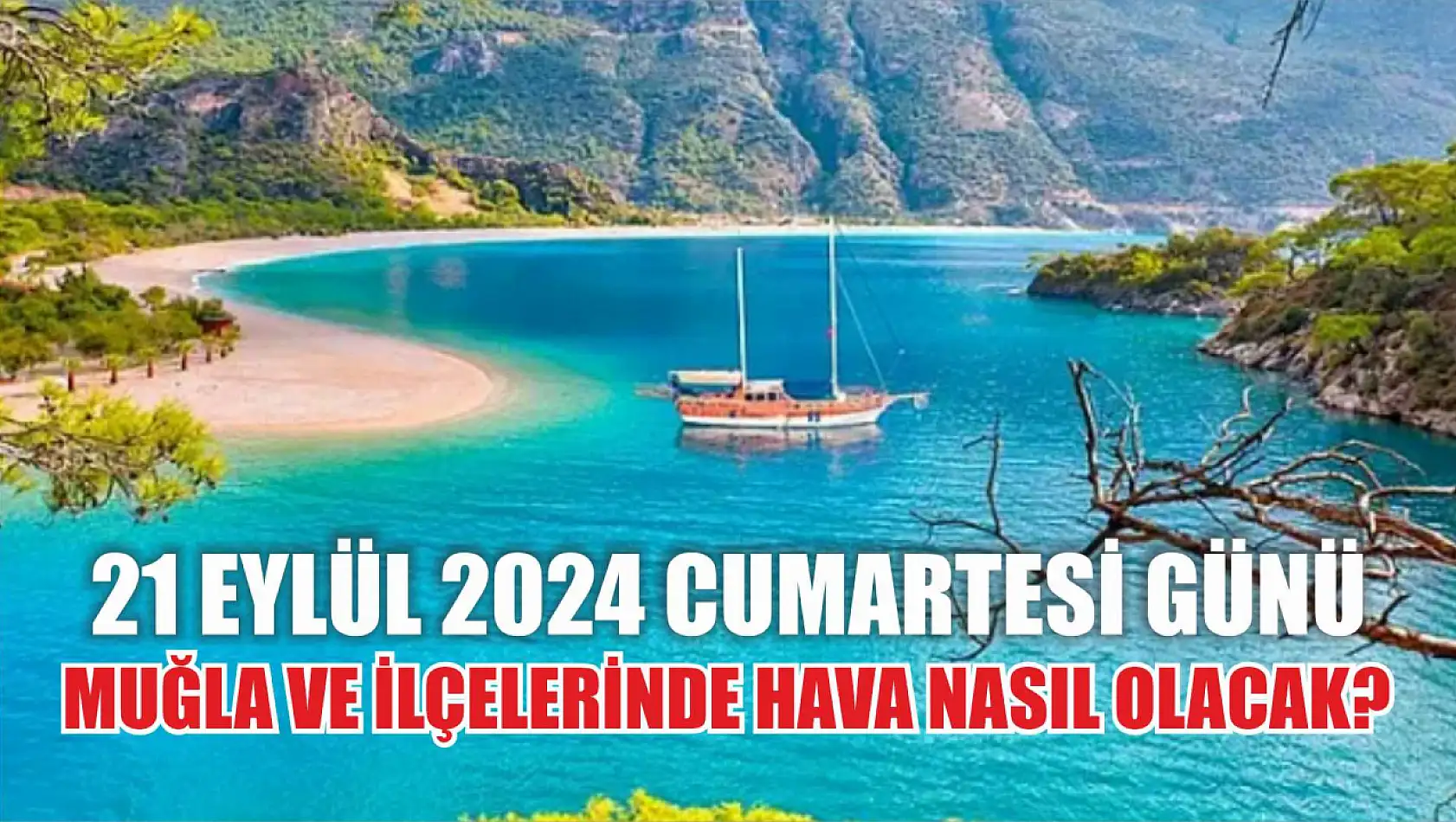 21 Eylül 2024 Cumartesi Günü Muğla ve İlçelerinde Hava Nasıl Olacak?