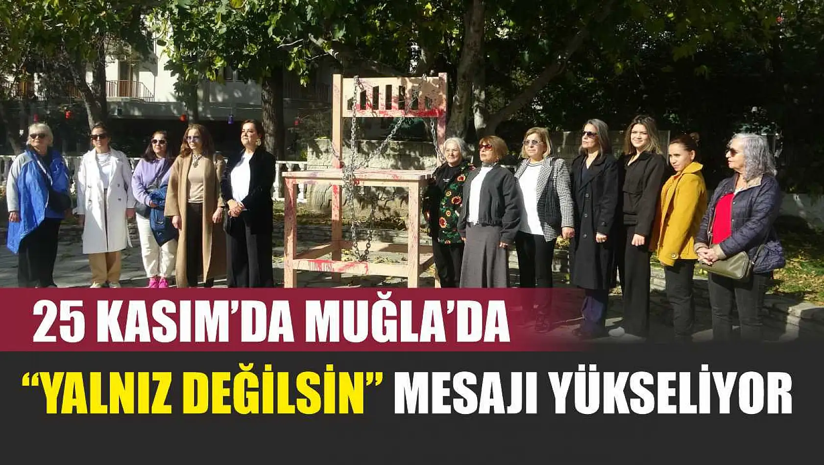 25 Kasım'da Muğla'da 'Yalnız Değilsin' Mesajı Yükseliyor
