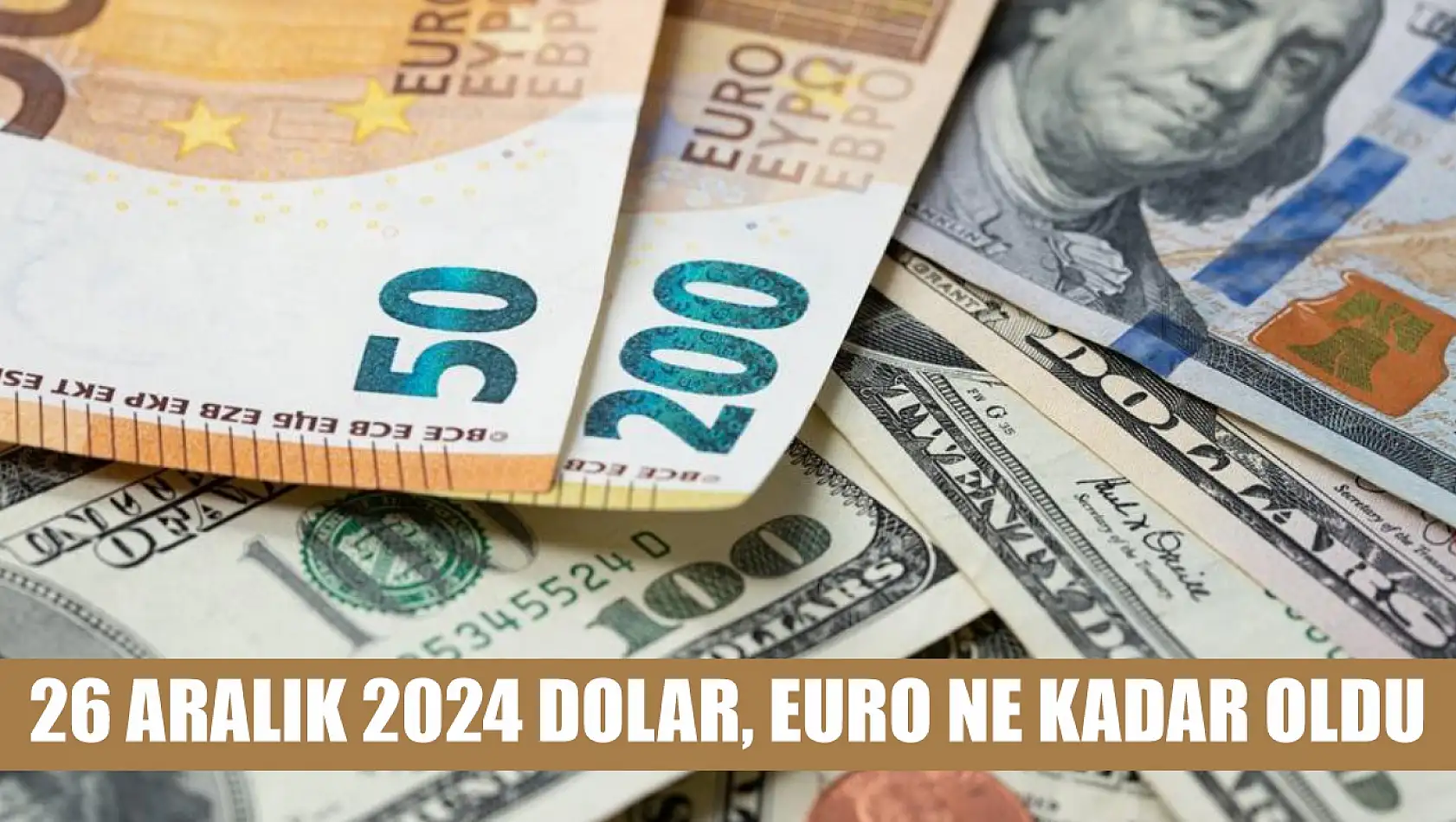 26 Aralık 2024 Dolar, Euro Ne kadar Oldu