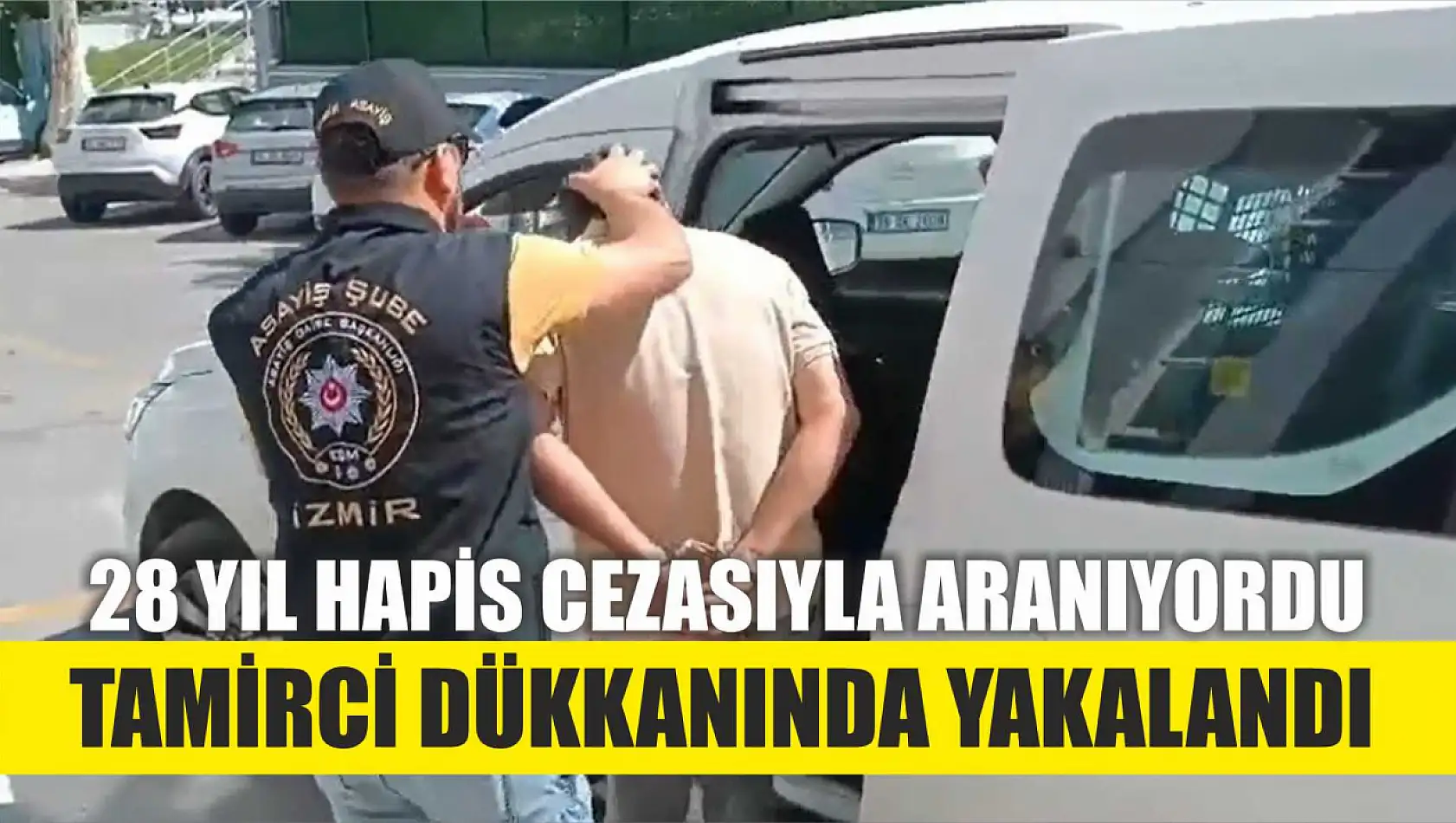 28 yıl hapis cezasıyla aranıyordu, tamirci dükkanında yakalandı