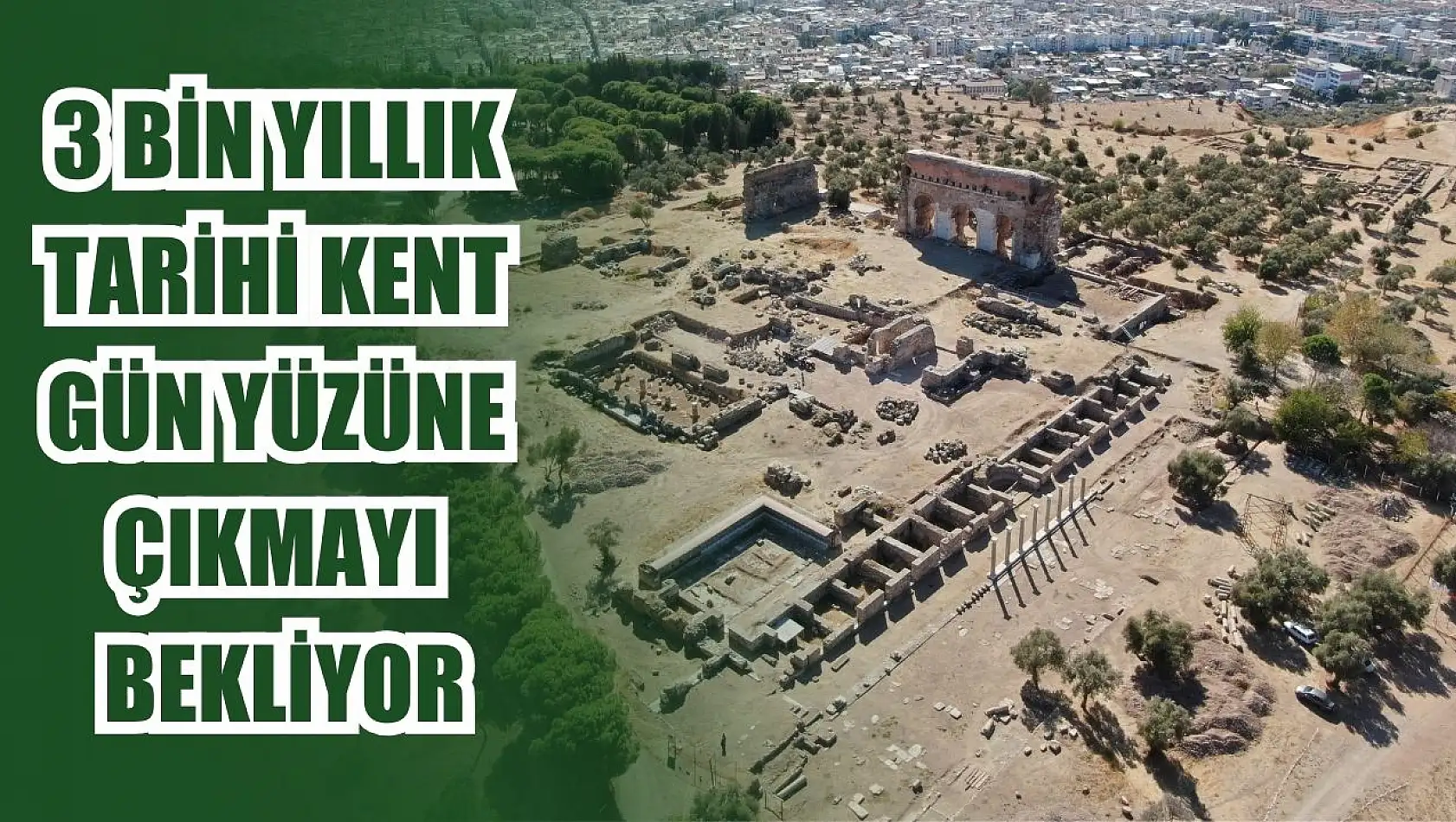 3 bin yıllık tarihi kent gün yüzüne çıkmayı bekliyor