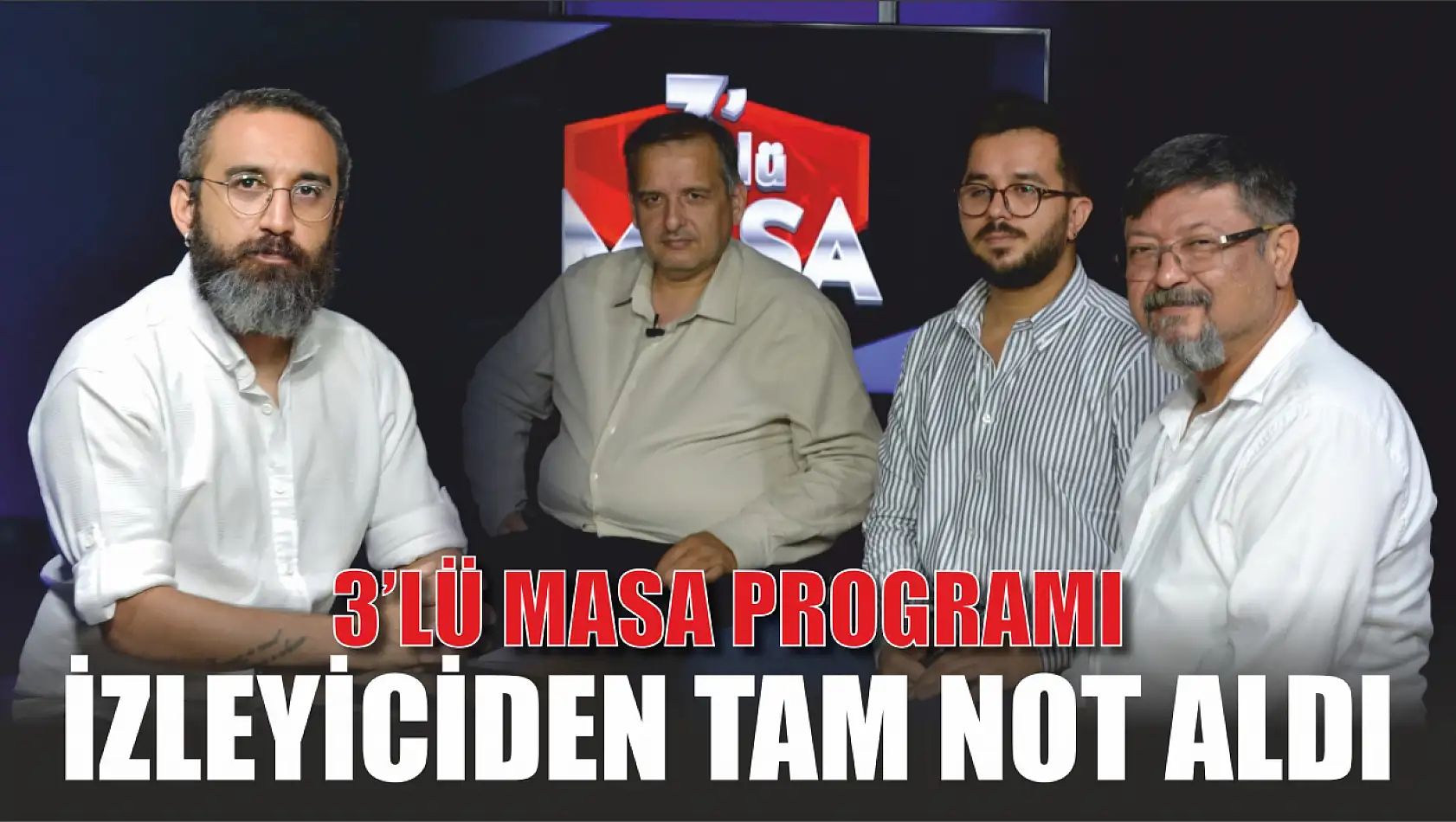 3'lü Masa Programı İzleyiciden Tam Not Aldı