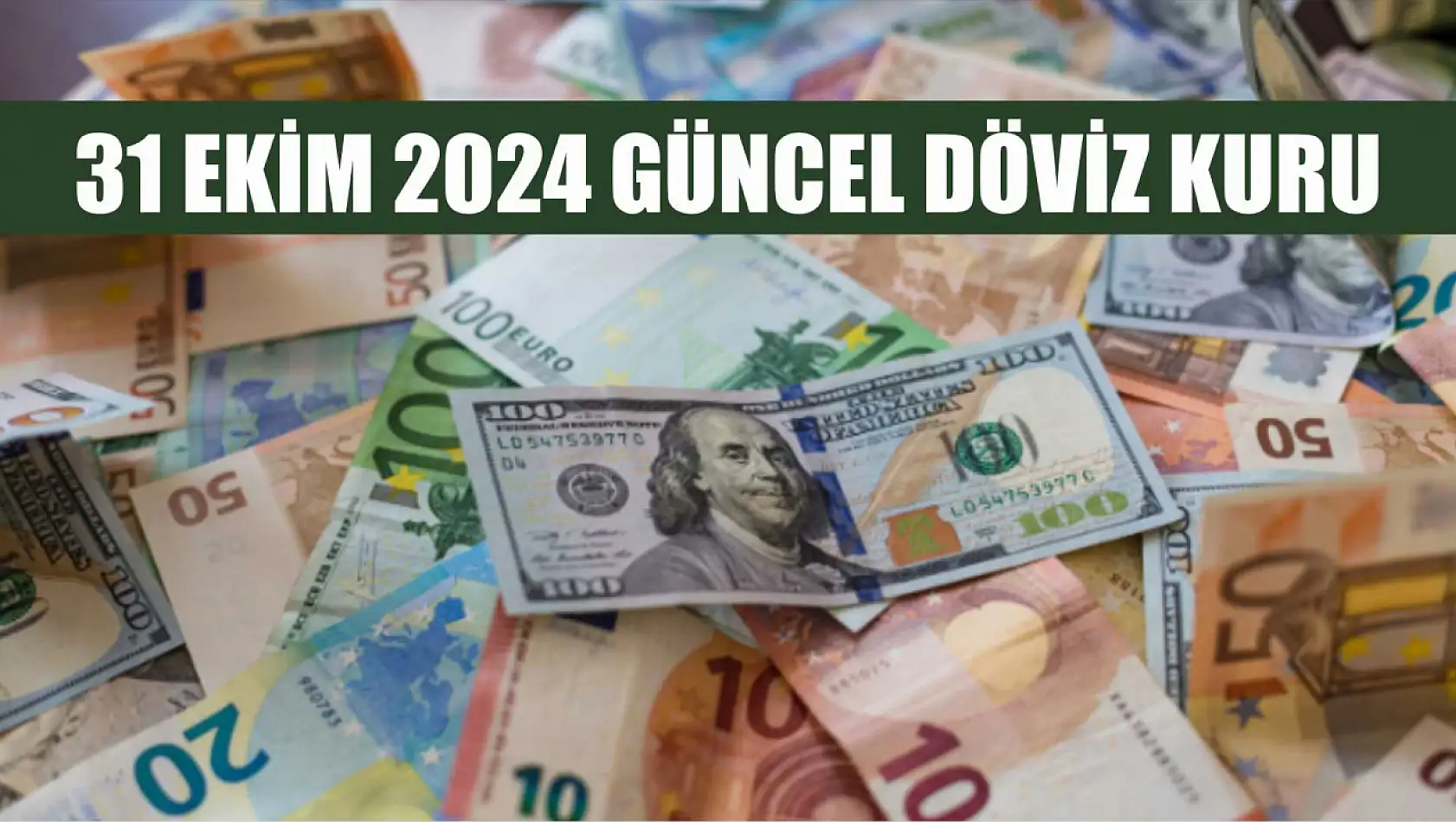 31 Ekim 2024 Güncel Döviz Kuru