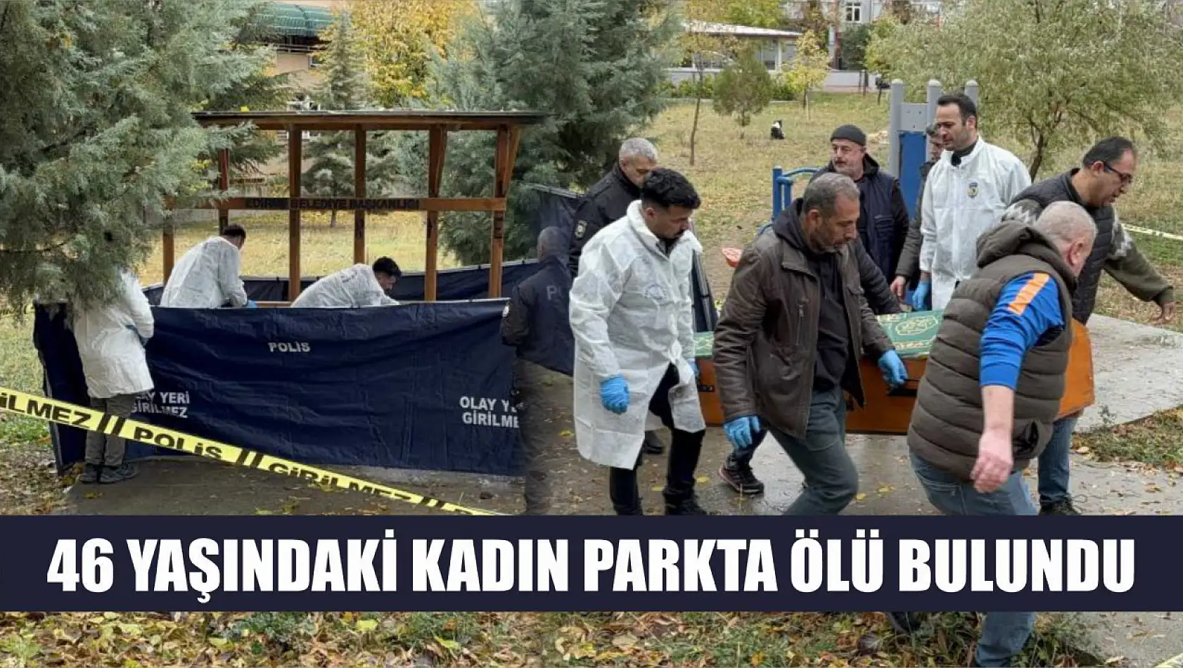 46 yaşındaki kadın parkta ölü bulundu