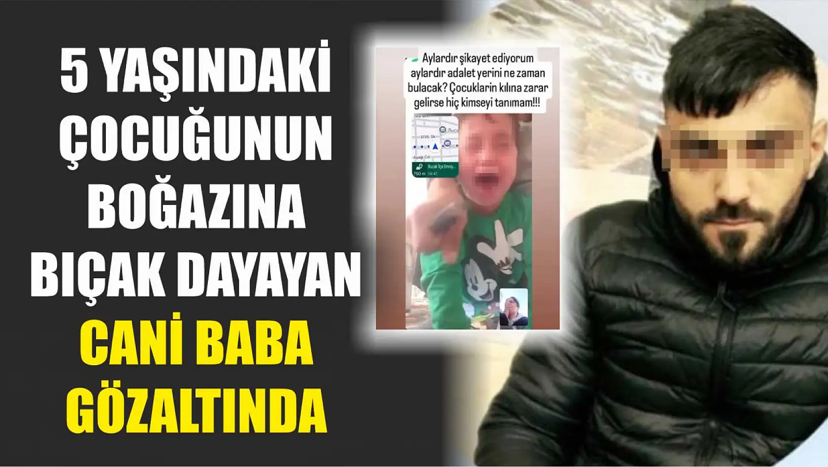 5 yaşındaki çocuğunun boğazına bıçak dayayan cani baba gözaltında