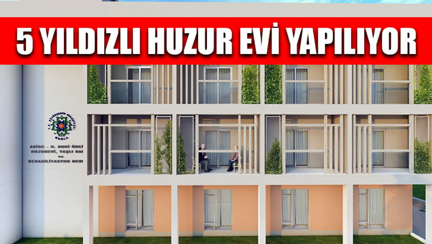 5 Yıldızlı Huzur Evi Yapılıyor