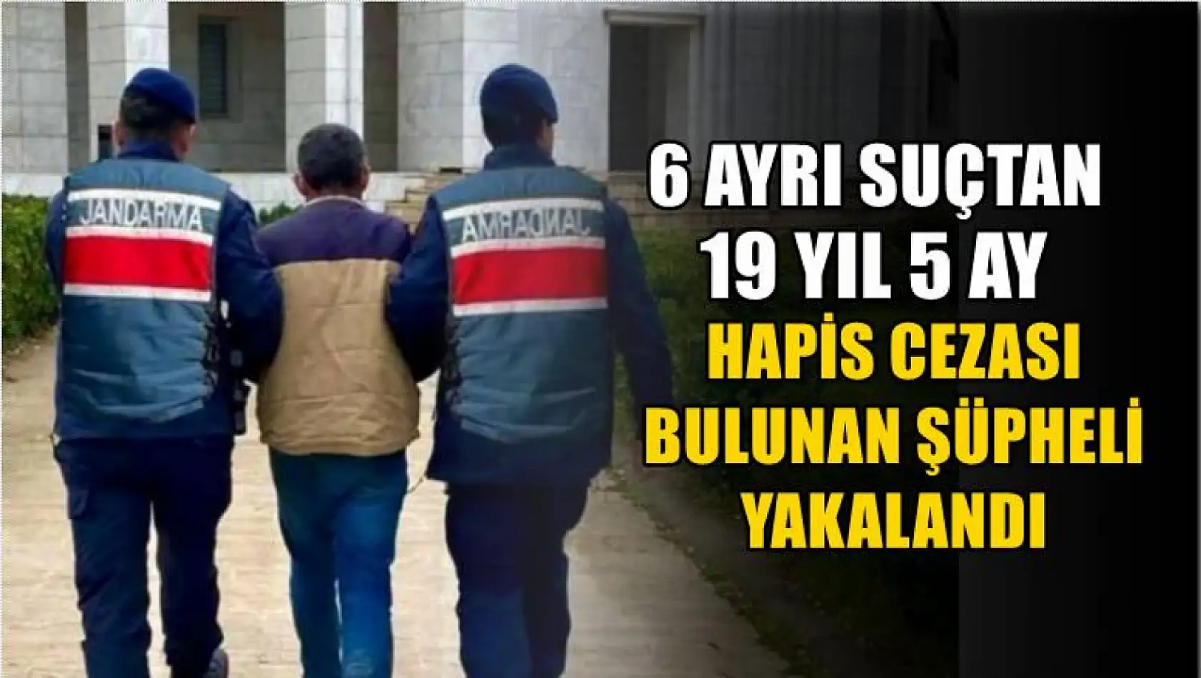 6 ayrı suçtan 19 yıl 5 ay hapis cezası bulunan şüpheli yakalandı