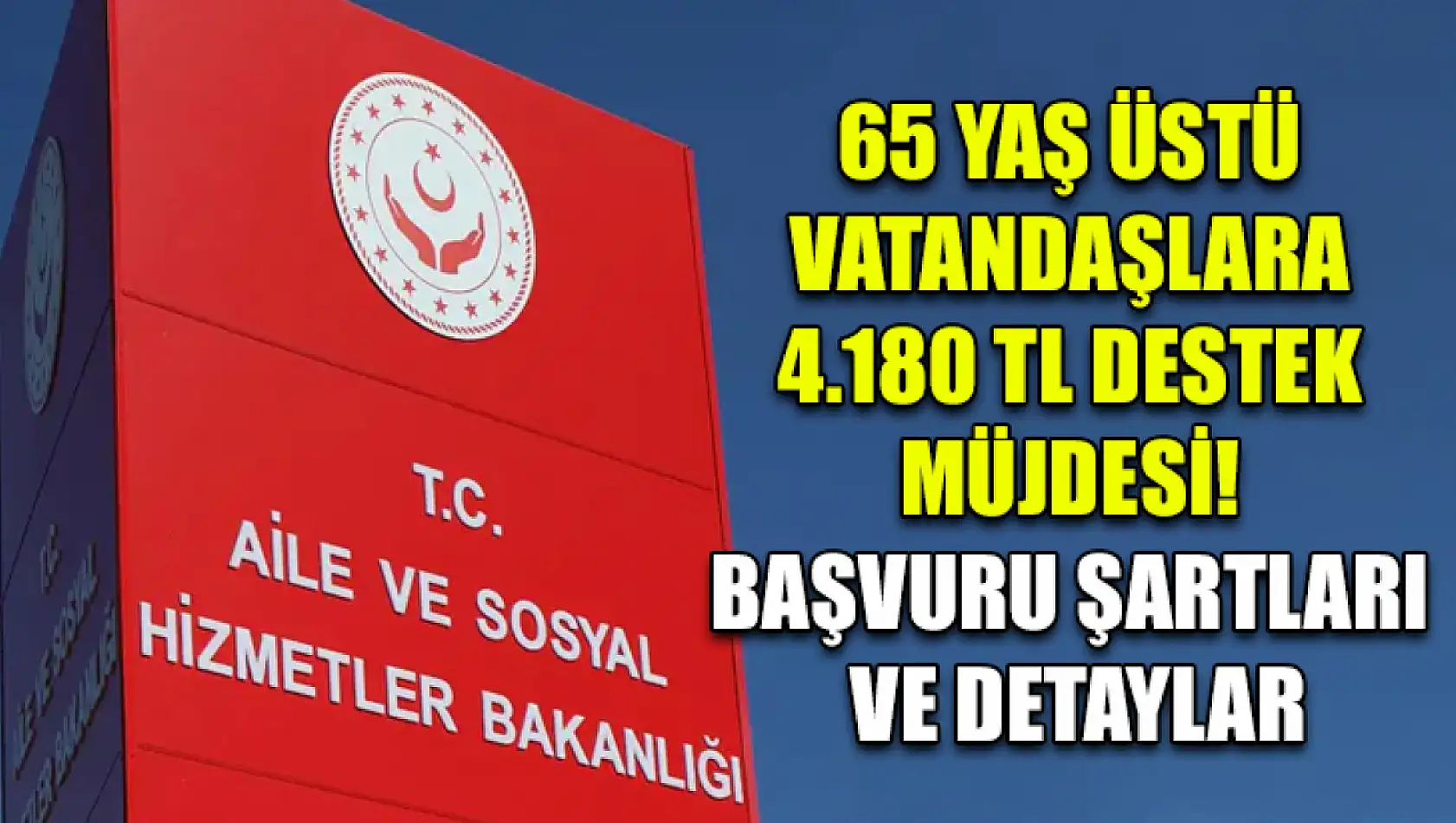 65 Yaş Üstü Vatandaşlara 4.180 TL Destek Müjdesi! Başvuru Şartları ve Detaylar