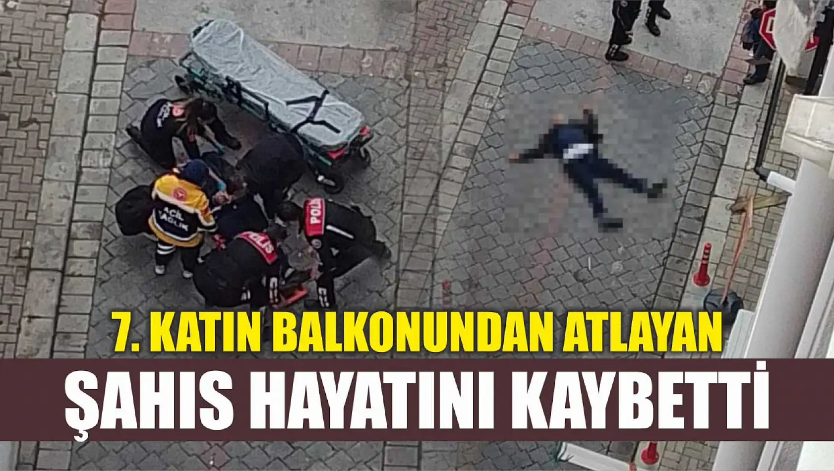 7. katın balkonundan atlayan şahıs hayatını kaybetti