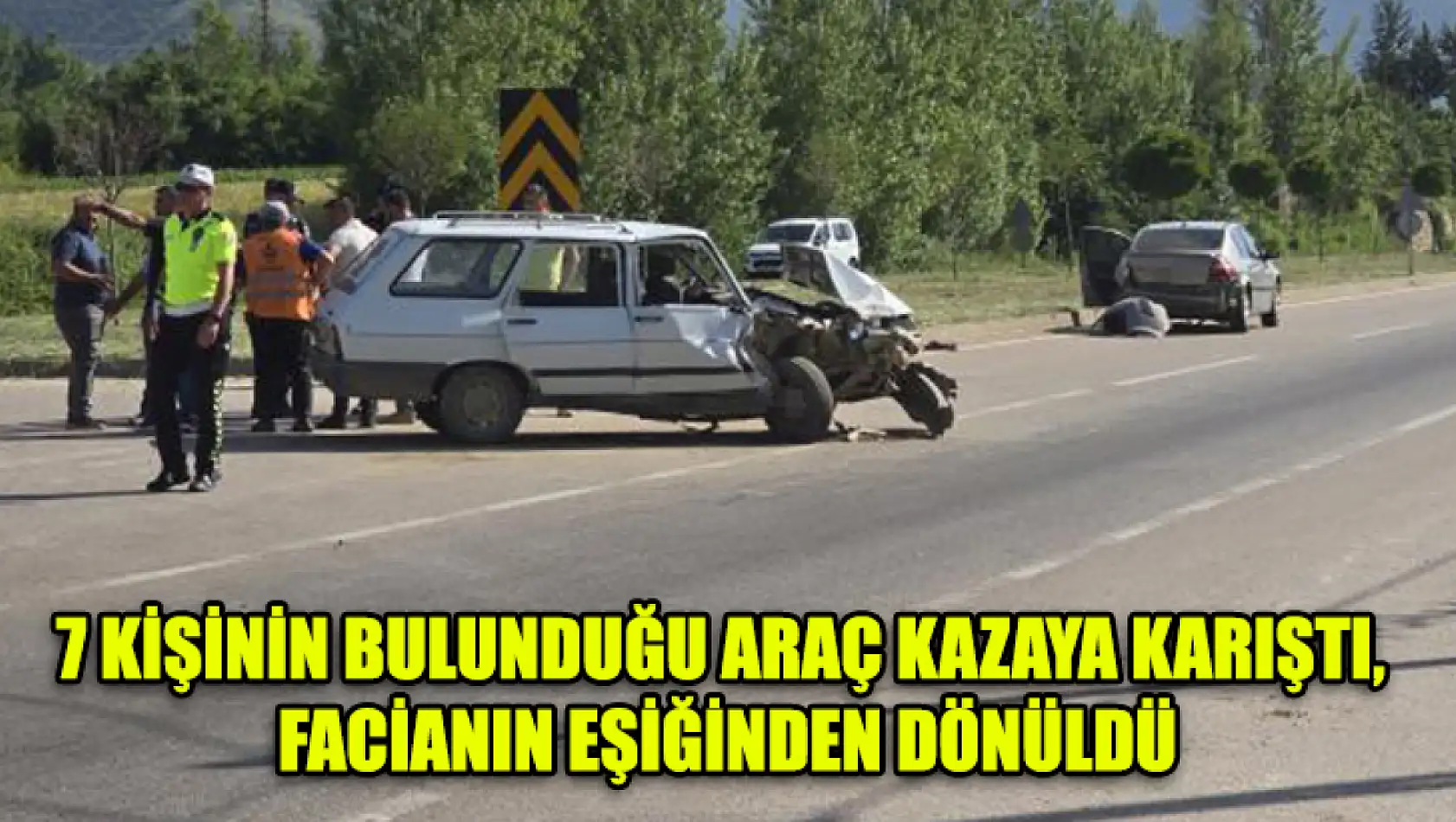 7 Kişinin Bulunduğu Araç Kazaya Karıştı, Facianın Eşiğinden Dönüldü