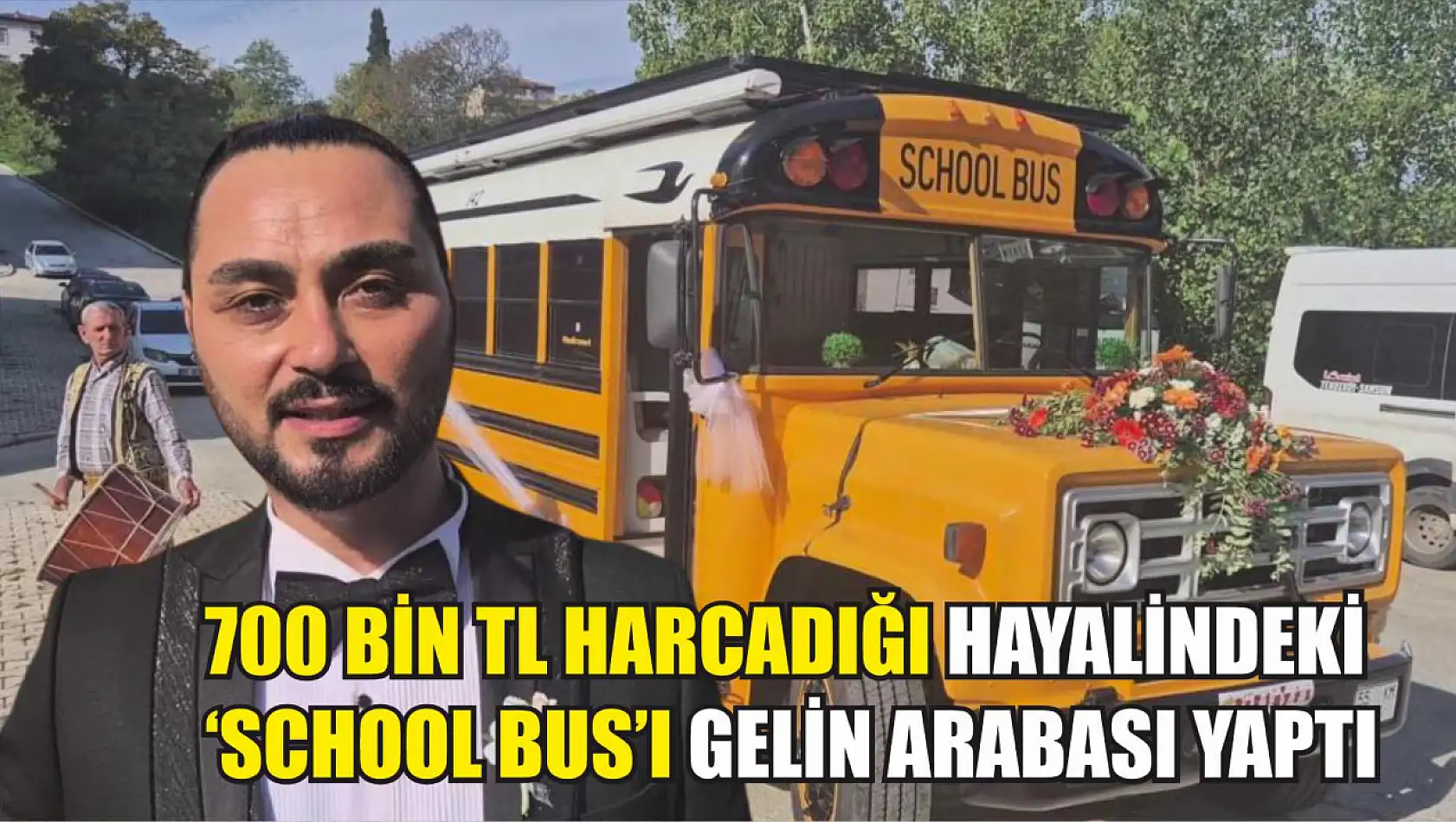 700 bin TL harcadığı hayalindeki 'School Bus'ı gelin arabası yaptı