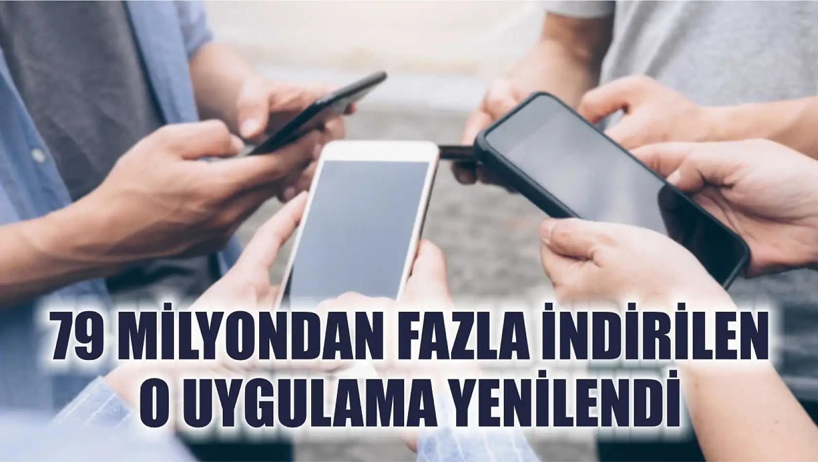 79 milyondan fazla indirilen o uygulama yenilendi