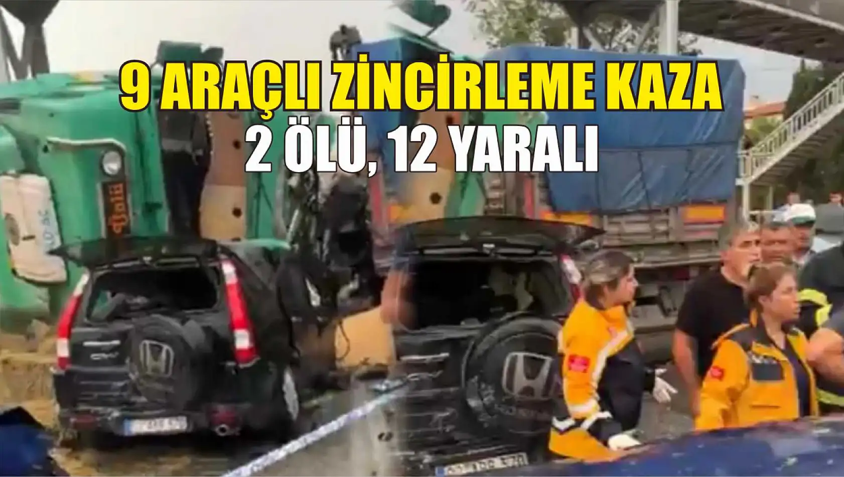 9 araçlı zincirleme kaza: 2 ölü, 12 yaralı