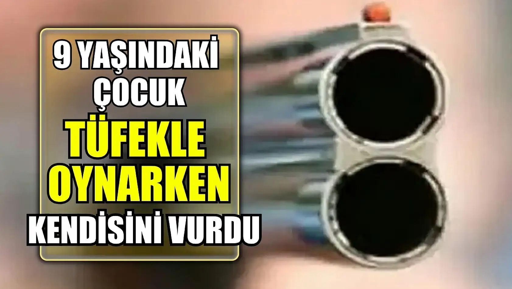 9 yaşındaki çocuk tüfekle oynarken kendisini vurdu: 1 gözaltı