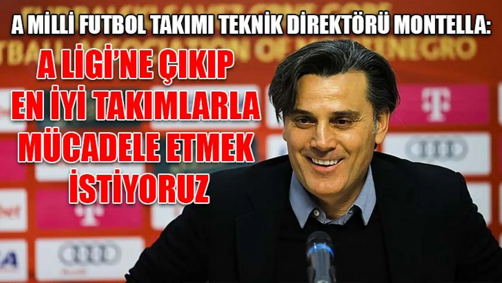 A Milli Futbol Takımı Teknik Direktörü Montella: A Ligi'ne çıkıp en iyi takımlarla mücadele etmek istiyoruz