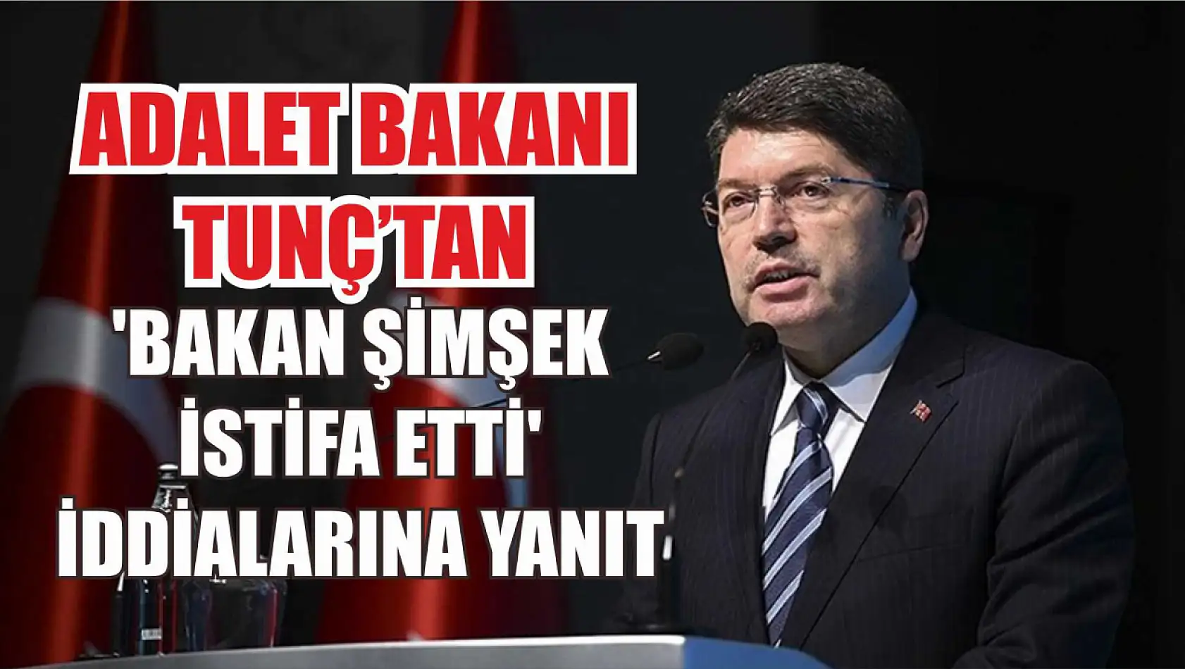 Adalet Bakanı Tunç'tan 'Bakan Şimşek istifa etti' iddialarına yanıt