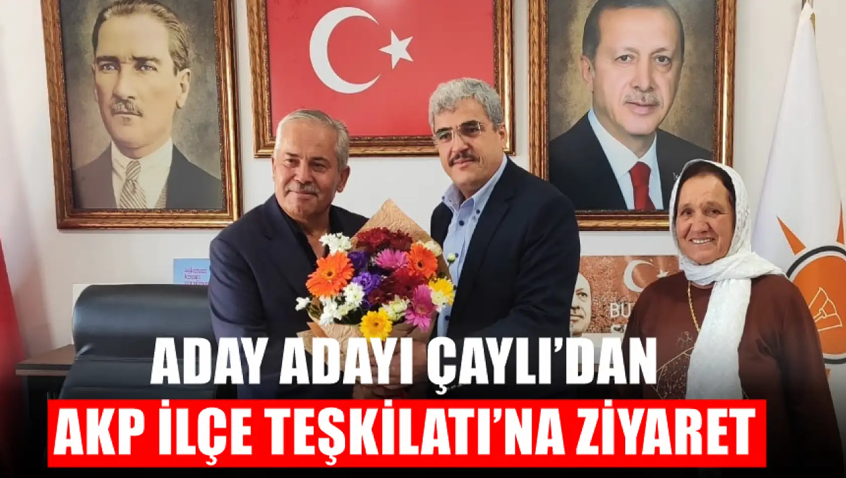 Aday Adayı Çaylı'dan AKP İlçe Teşkilatı'na Ziyaret