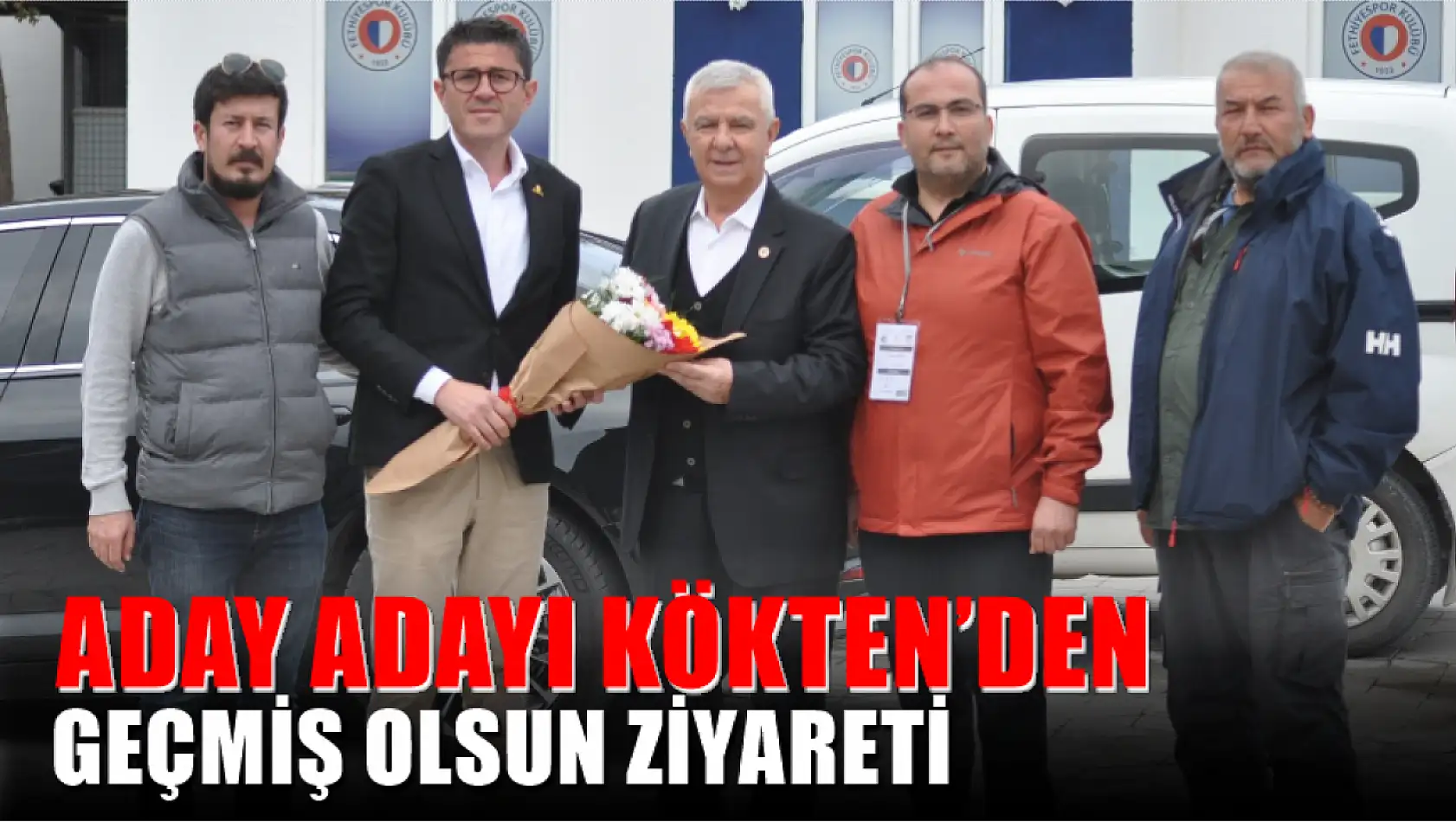 Aday Adayı Kökten'den Geçmiş Olsun Ziyareti