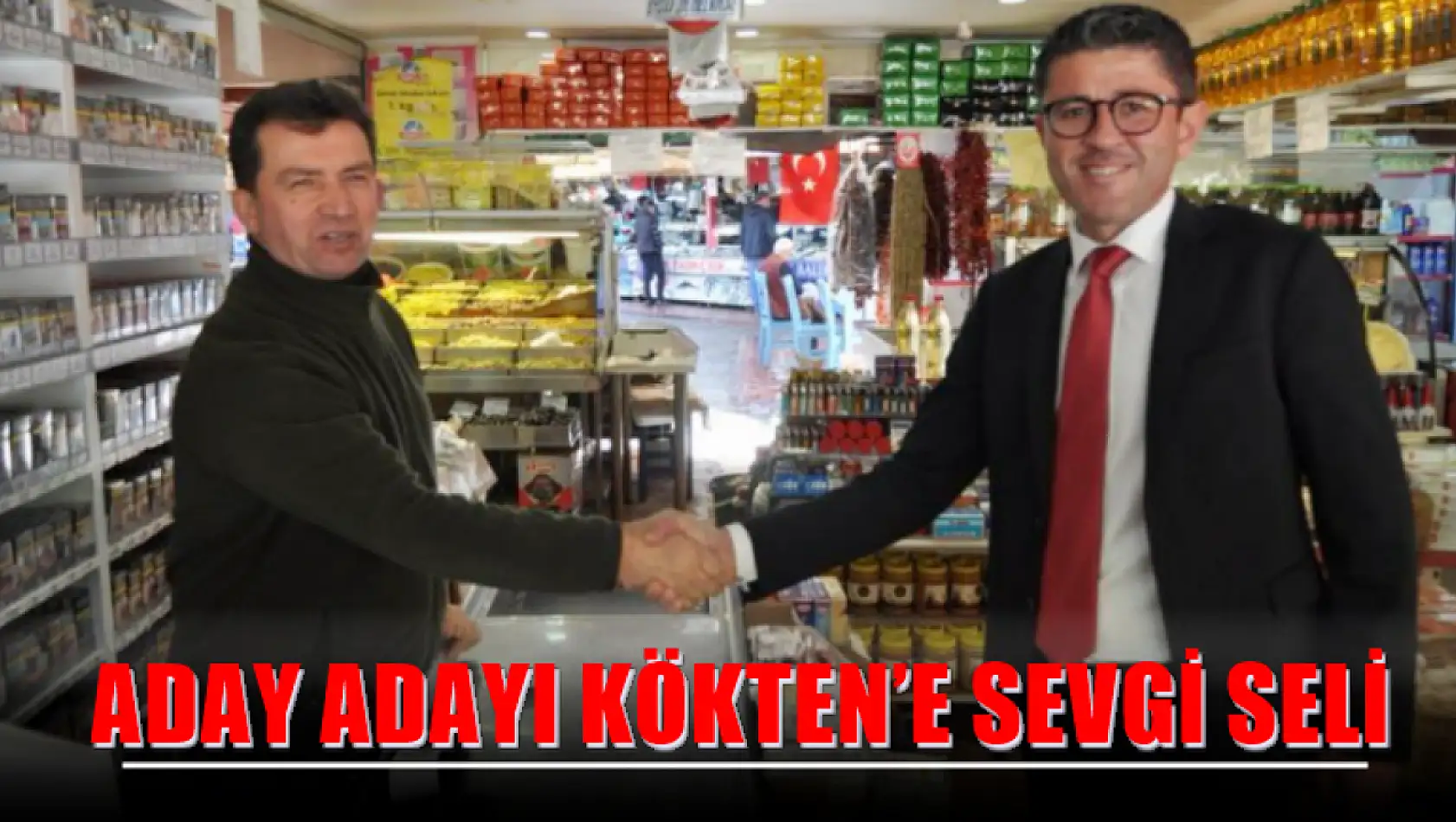 Aday Adayı Kökten'e Sevgi Seli