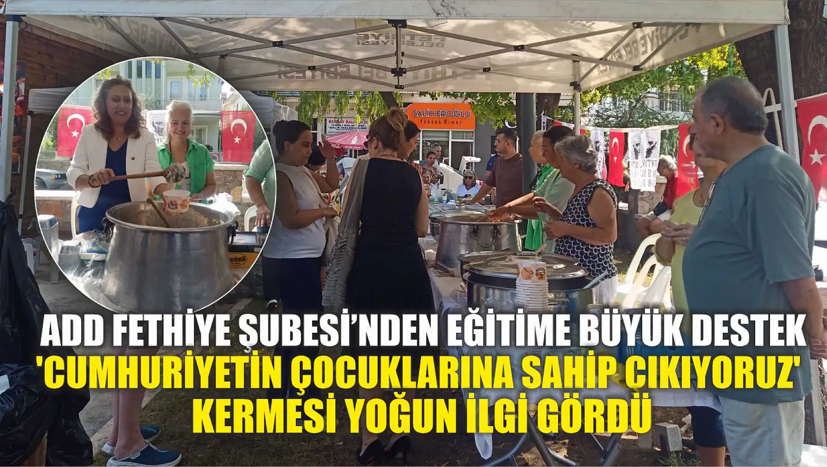 ADD Fethiye Şubesi'nden Eğitime Büyük Destek: 'Cumhuriyetin Çocuklarına Sahip Çıkıyoruz' Kermesi Yoğun İlgi Gördü