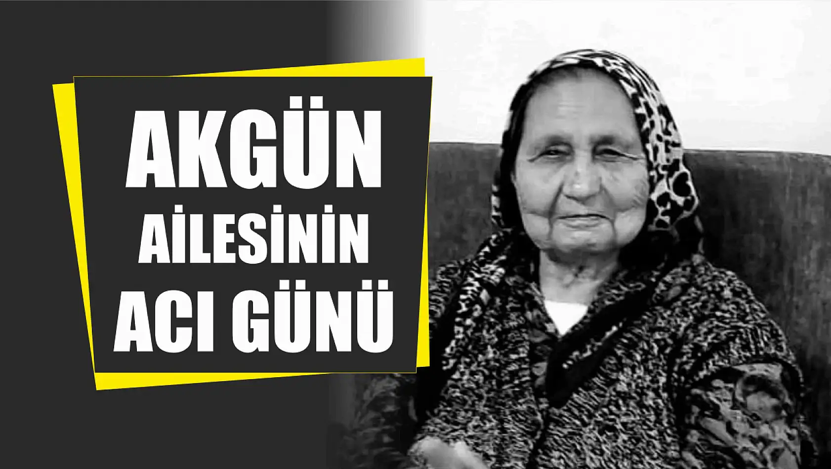 Akgün ailesinin acı günü