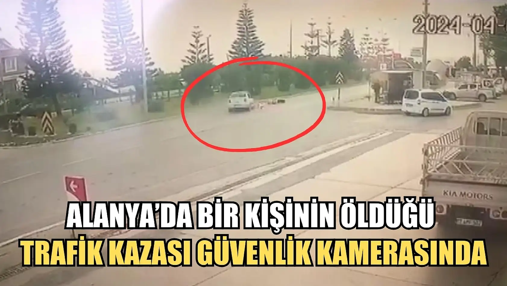 Alanya'da bir kişinin öldüğü trafik kazası güvenlik kamerasında