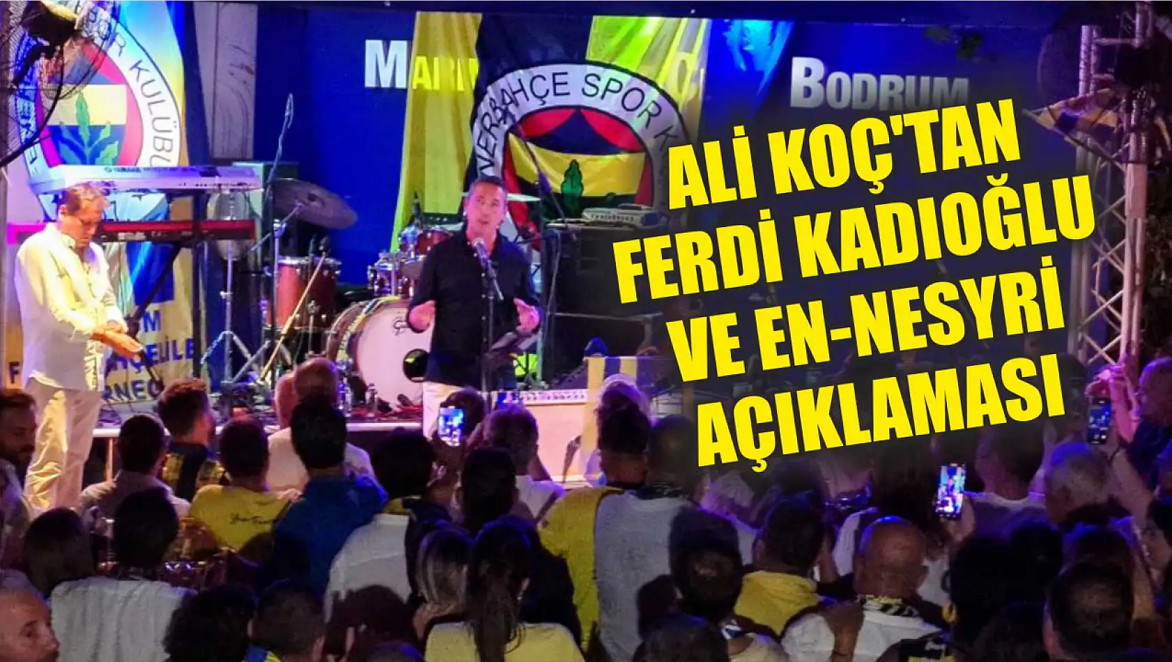 Ali Koç'tan Ferdi Kadıoğlu ve En-Nesyri açıklaması