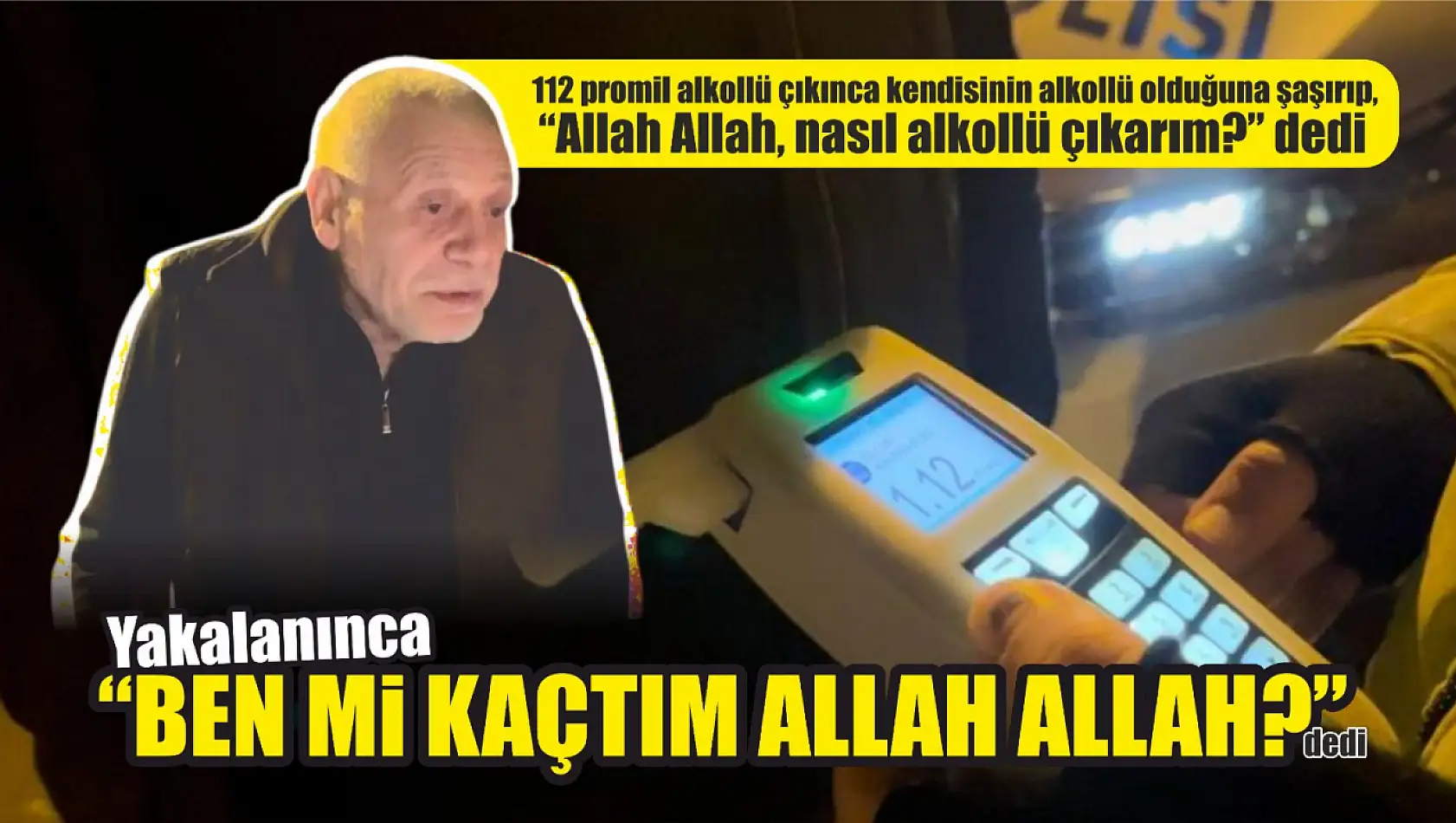 Alkollü sürücü uygulamadan kaçtı, yakalanınca 'Ben mi kaçtım Allah Allah' dedi