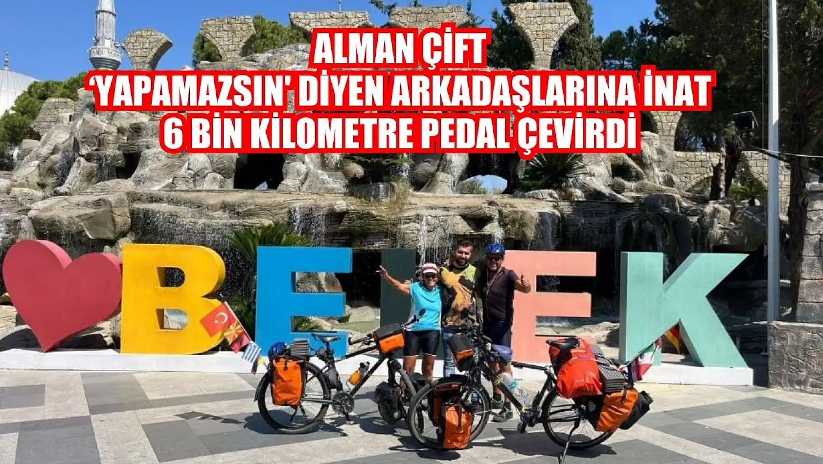 Alman çift 'yapamazsın' diyen arkadaşlarına inat 6 bin kilometre pedal çevirdi