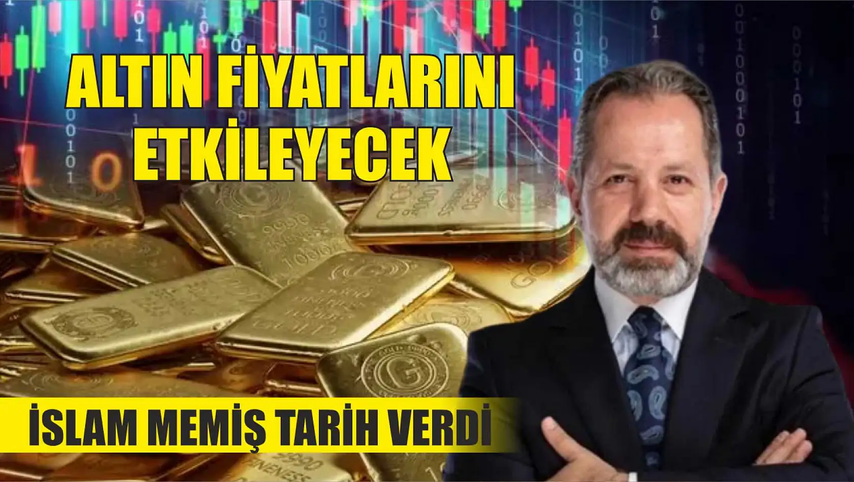 Altın fiyatlarını etkileyecek: İslam Memiş tarih verdi