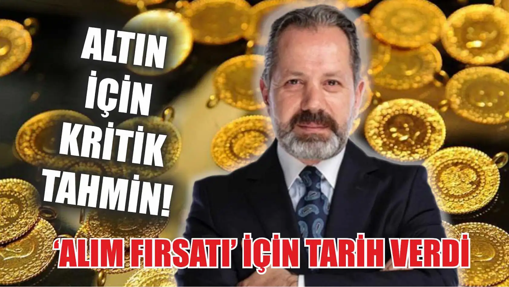 Altın için kritik tahmin! 'Alım fırsatı' için tarih verdi