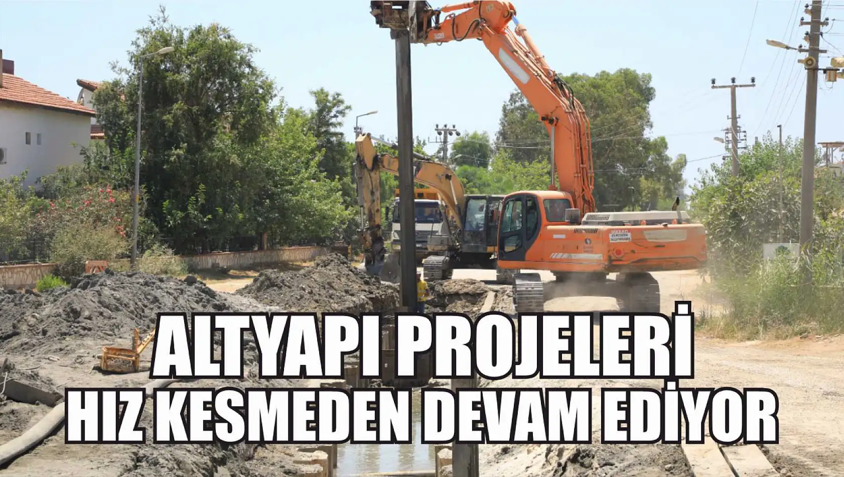 Altyapı Projeleri Hız Kesmeden Devam Ediyor