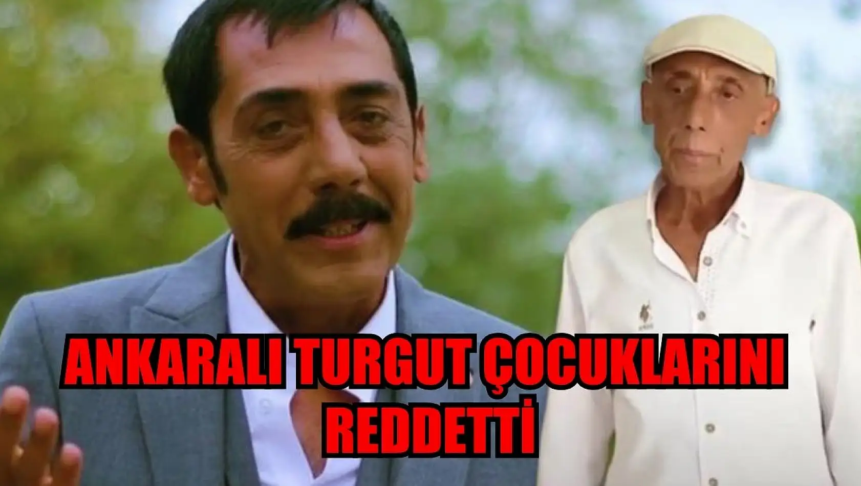 Ankaralı Turgut Çocuklarını Reddetti