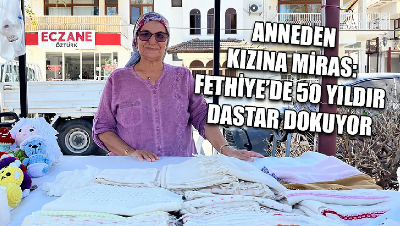 Anneden kızına miras: Fethiye'de 50 yıldır dastar dokuyor