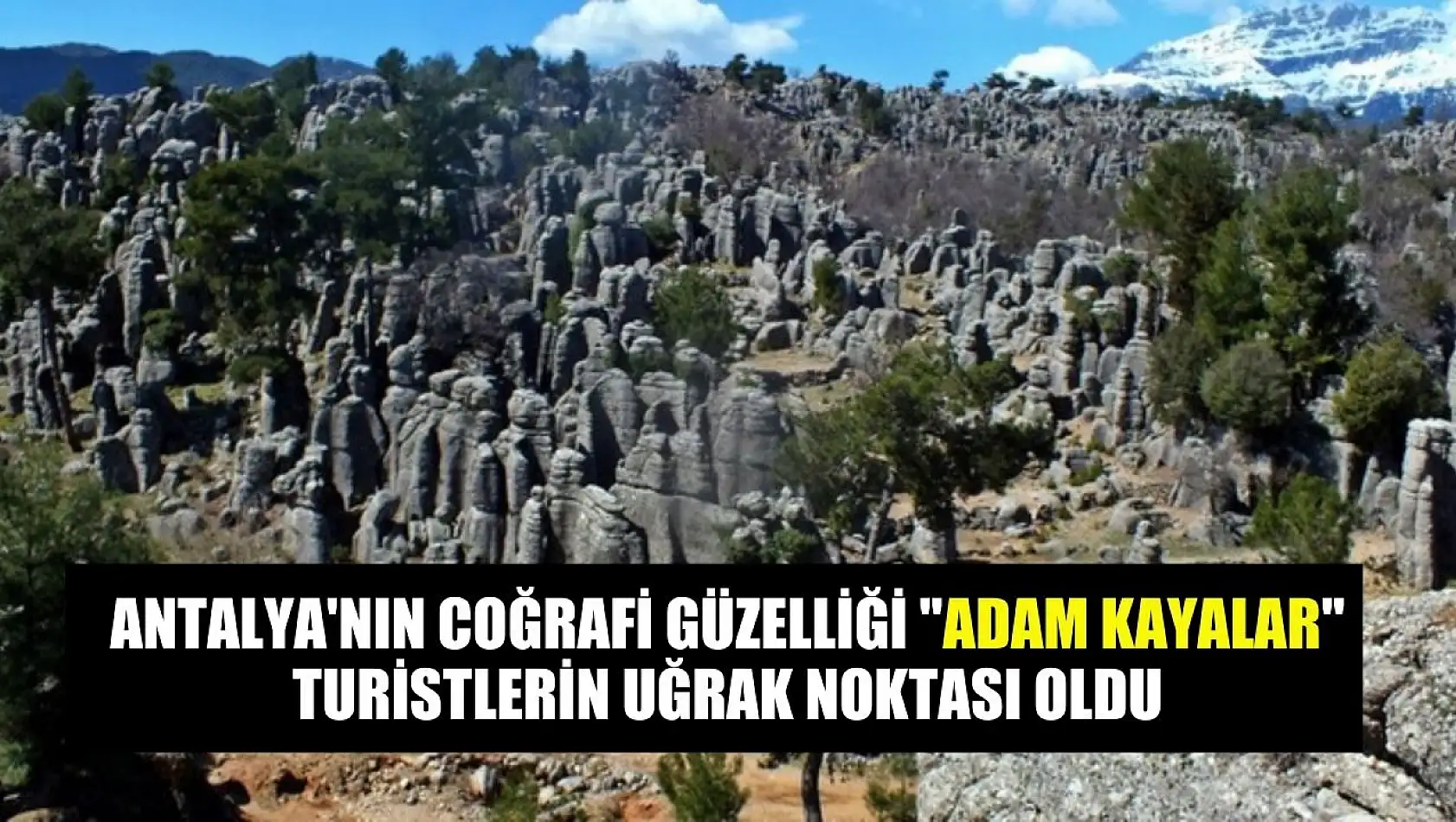 Antalya'nın coğrafi güzelliği 'Adam Kayalar' turistlerin uğrak noktası oldu