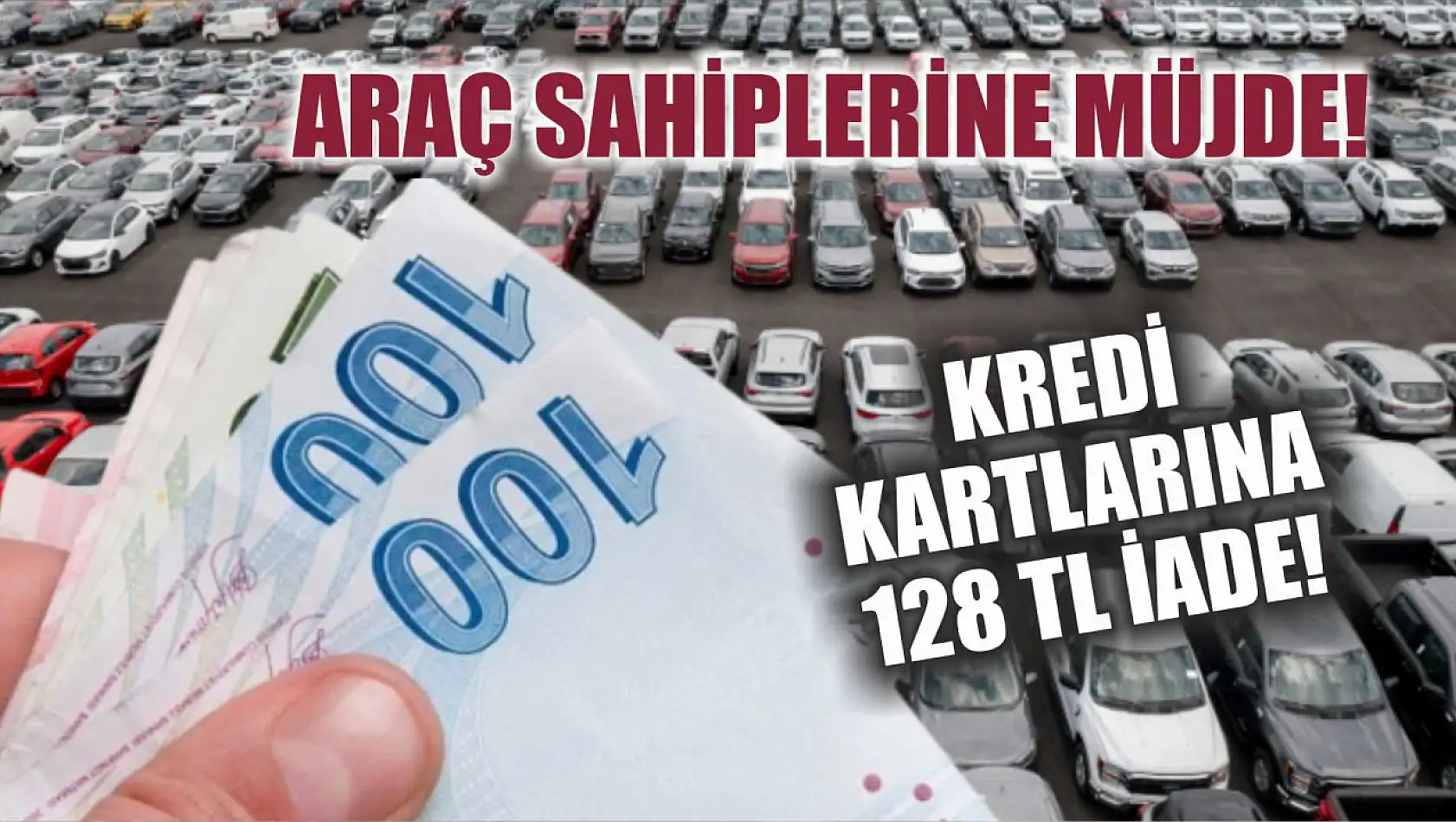 Araç Sahiplerine Müjde! Kredi Kartlarına 128 TL İade!