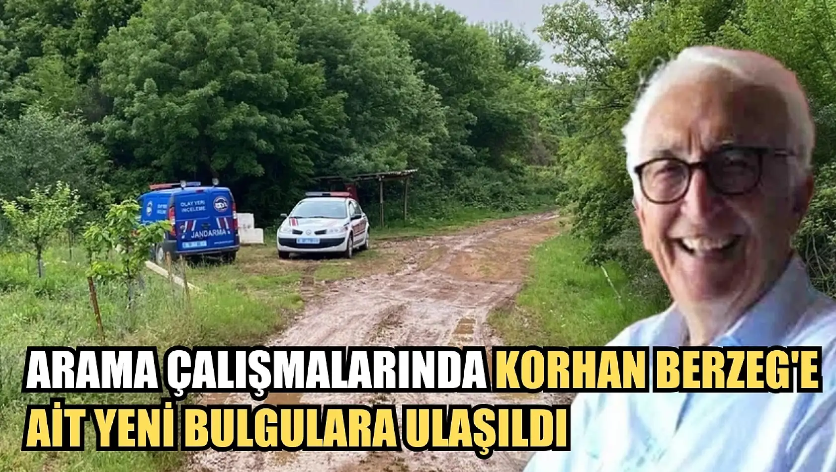 Arama çalışmalarında Korhan Berzeg'e ait yeni bulgulara ulaşıldı