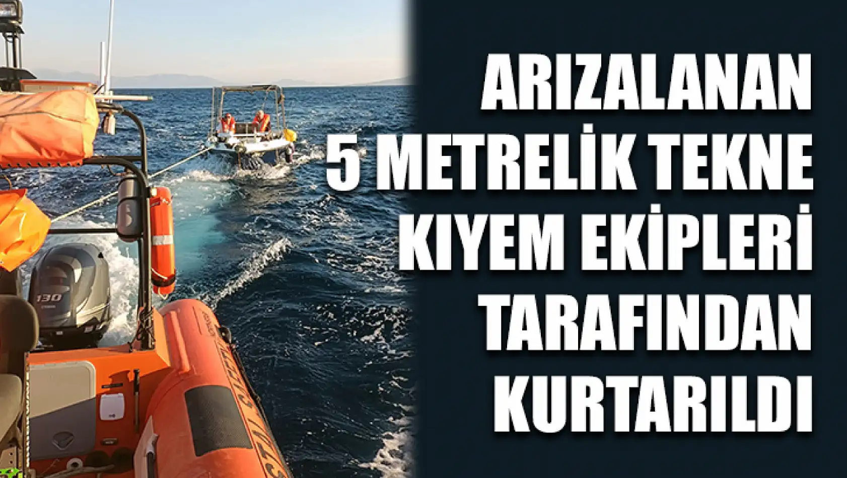 Arızalanan 5 metrelik tekne KIYEM ekipleri tarafından kurtarıldı