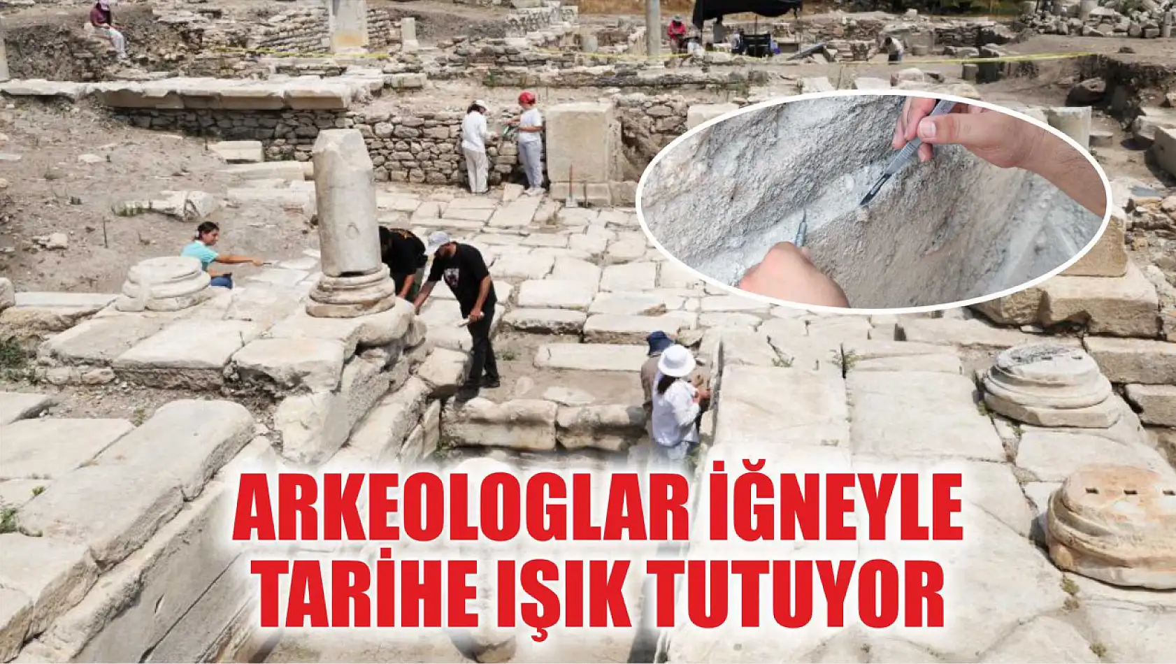 Arkeologlar İğneyle Tarihe Işık Tutuyor