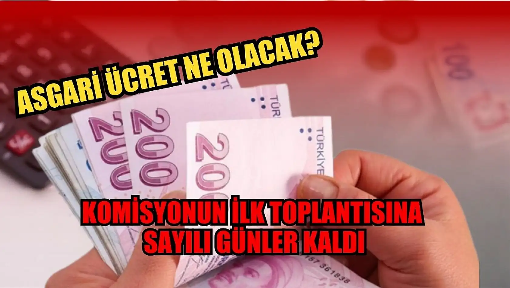 Asgari ücret ne olacak? Komisyonun ilk toplantısına sayılı günler kaldı