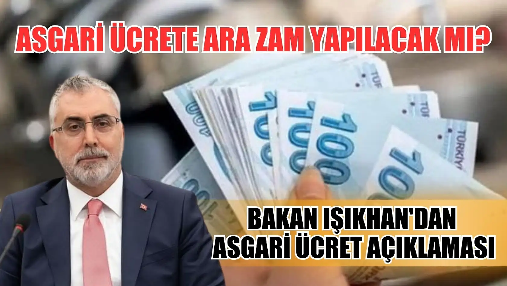 Asgari ücrete ara zam yapılacak mı? Bakan Işıkhan'dan asgari ücret açıklaması