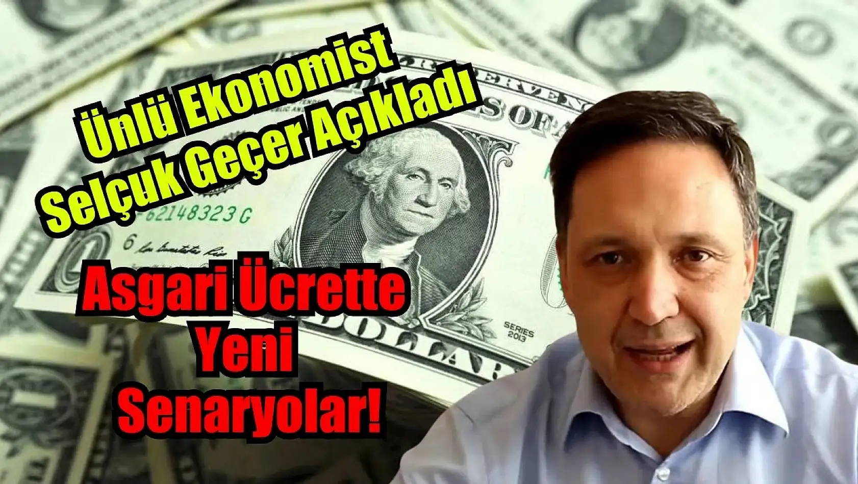 Asgari Ücrette Yeni Senaryolar! Ünlü Ekonomist Selçuk Geçer Açıkladı