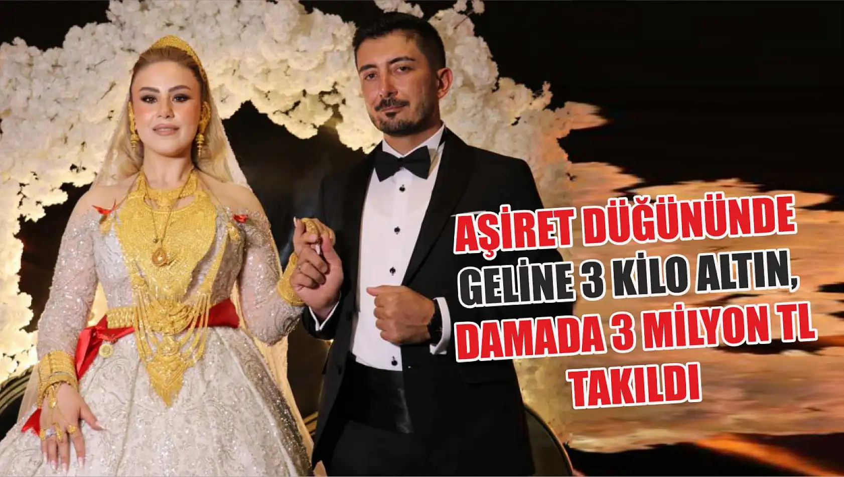 Aşiret düğününde geline 3 kilo altın, damada 3 milyon TL takıldı