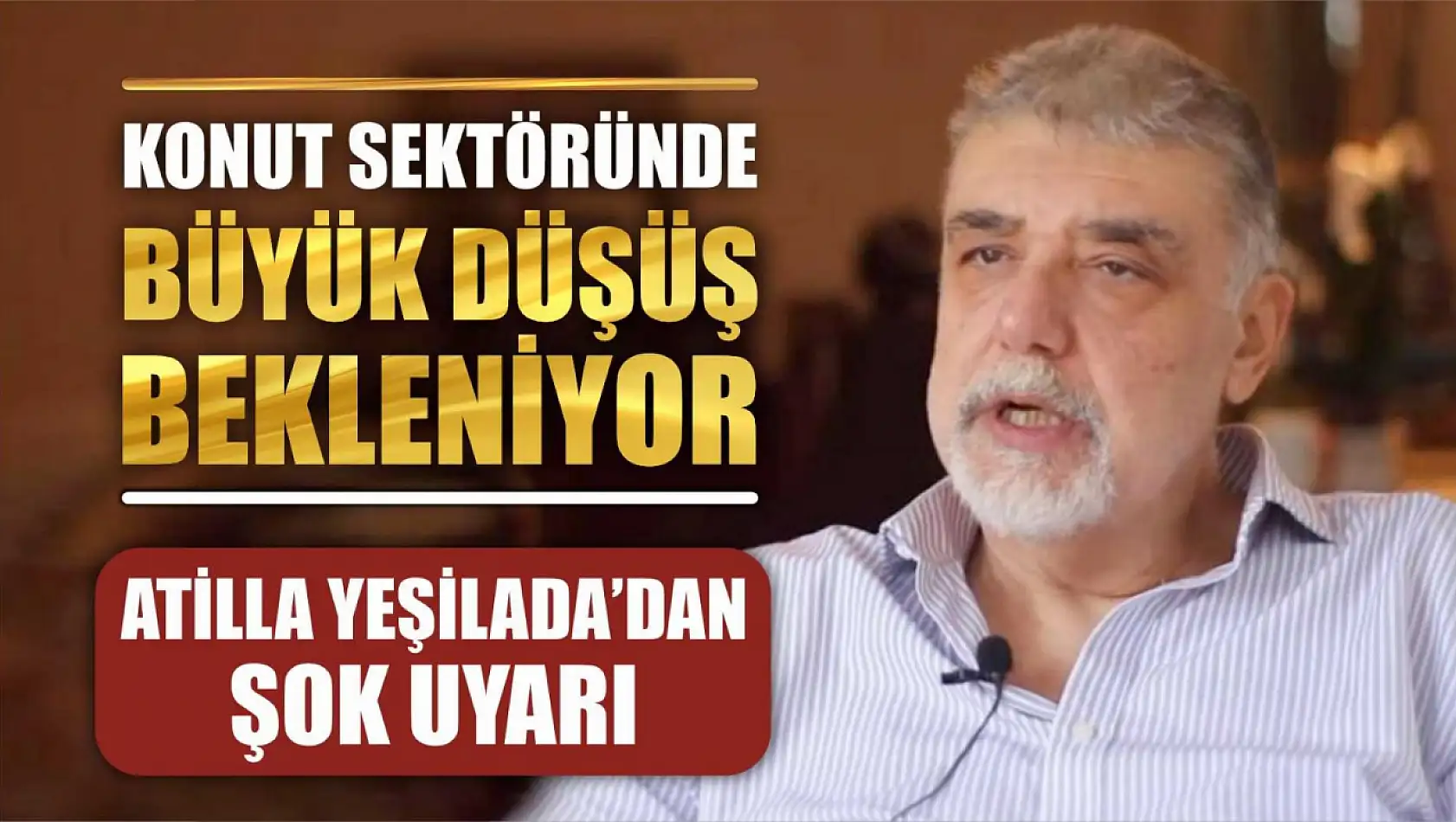 Atilla Yeşilada'dan Şok Uyarı: Konut Sektöründe Büyük Düşüş Bekleniyor